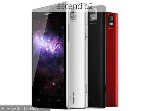 ascend p2