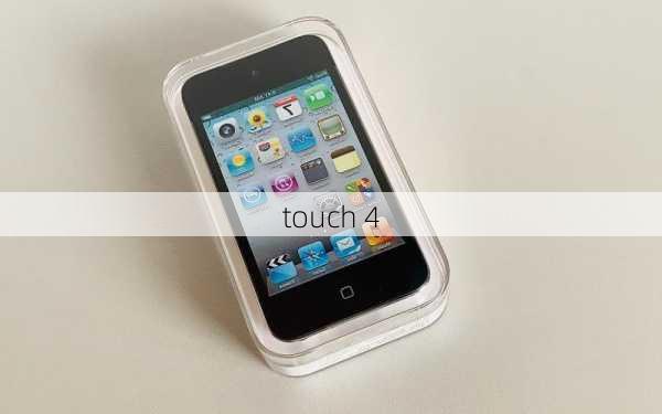 touch 4