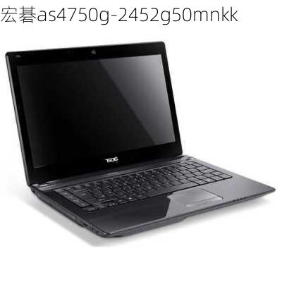 宏碁as4750g-2452g50mnkk