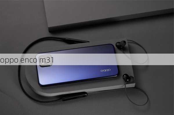 oppo enco m31