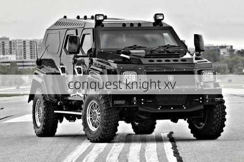 conquest knight xv